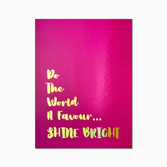 Shine Bright Metallic Print