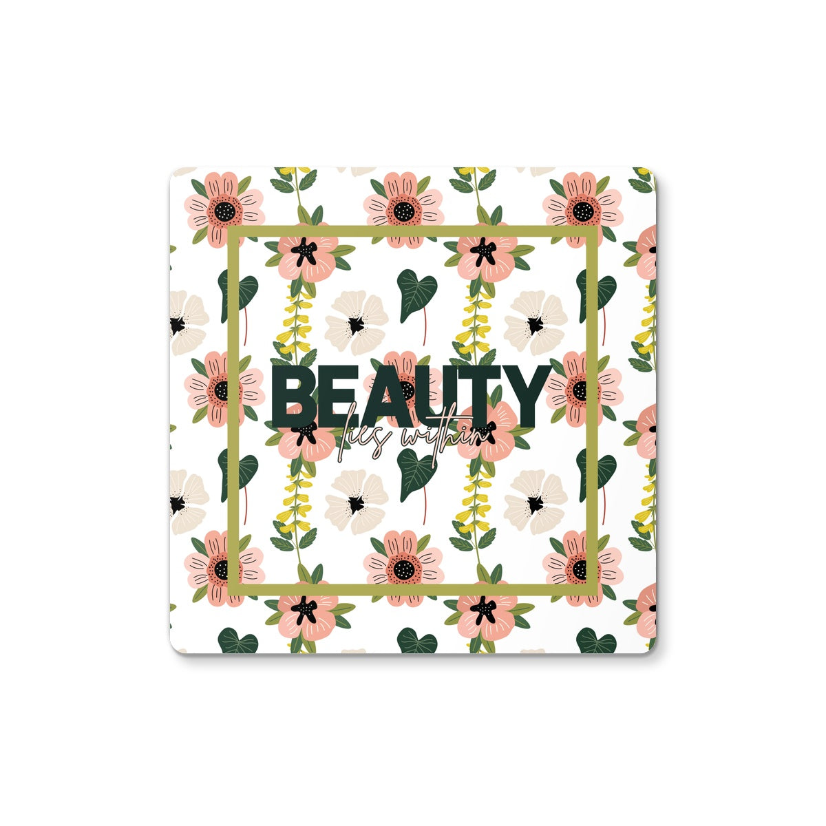 Beauty Lies Within Floral Coaster