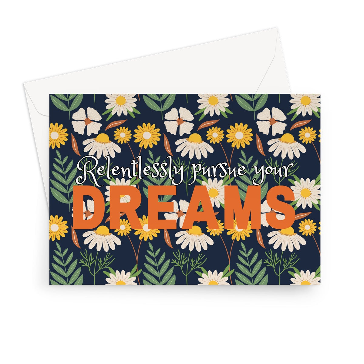 Relentlessly Pursue Your Dreams Floral  Greeting Card