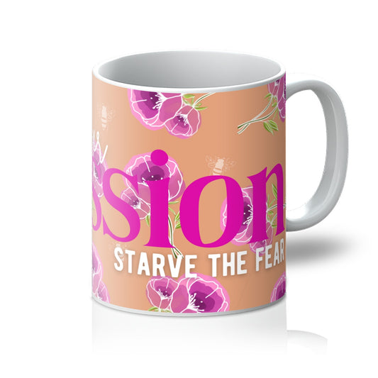 Feed Your Passion, Starve The Fear Floral  Mug