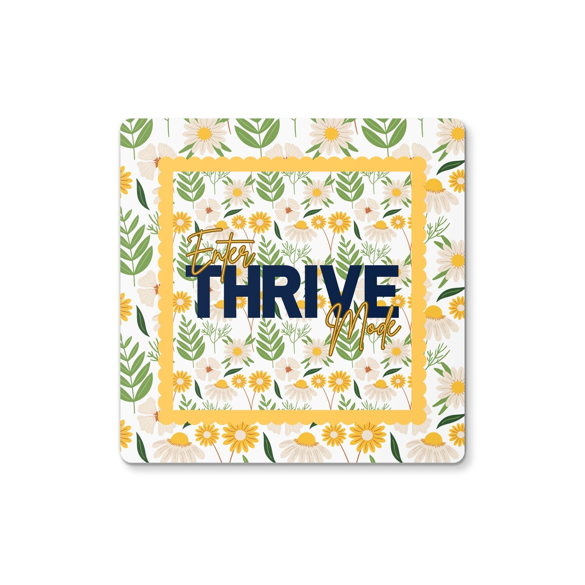 Enter Thrive Mode Floral  Coaster