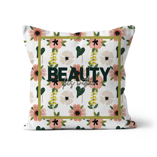 Beauty Lies Within Floral  Cushion