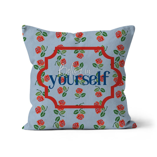 Believe In Yourself Floral Cushion