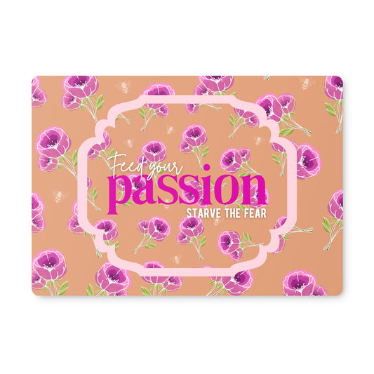 Feed Your Passion, Starve The Fear Floral  Placemat